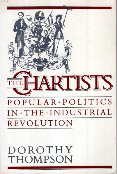 The Chartists : Popular Politics in the Industrial Revolution Image for The Chartists : Popular Politics in the Industrial Revolution