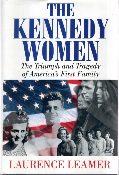 The Kennedy Women : The Triumph and Tragedy of America's First Family Image for The Kennedy Women : The Triumph and Tragedy of America's First Family