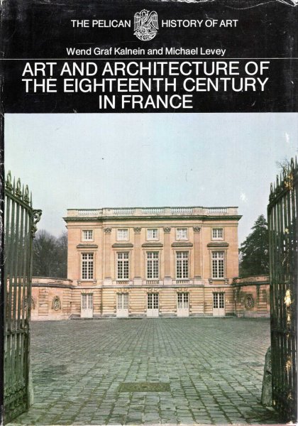 Image for The Pelican History of Art : The Art and Architecture of the Eighteenth Century in France