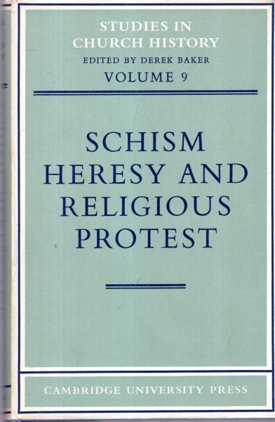 Image for Schism, Heresy and Religious Protest : papers read at the tenth summer and eleventh winter meeting of the Ecclesiastical History Society (Studies in Church History)