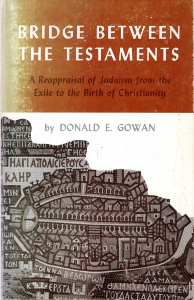 Image for Bridge Between the Testaments : A Reappraisal of Judaism from the Exile to the Birth of Christianity
