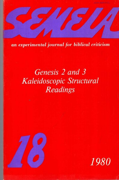 Image for Semeia : an experimental journal for biblical criticism - No 18 : Genesis 2 and 3 : Kaleidoscopic Structural Readings