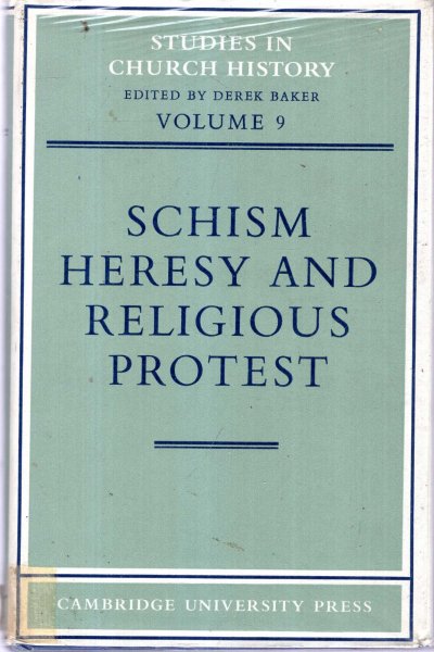 Image for Schism, Heresy and Religious Protest : papers read at the tenth summer and eleventh winter meeting of the Ecclesiastical History Society (Studies in Church History)