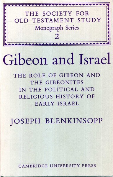 Image for Gibeon and Israel : The Role of Gibeon and the Gibeonites in the Political and Religious History of Early Israel (Society for Old Testament Study Monographs)