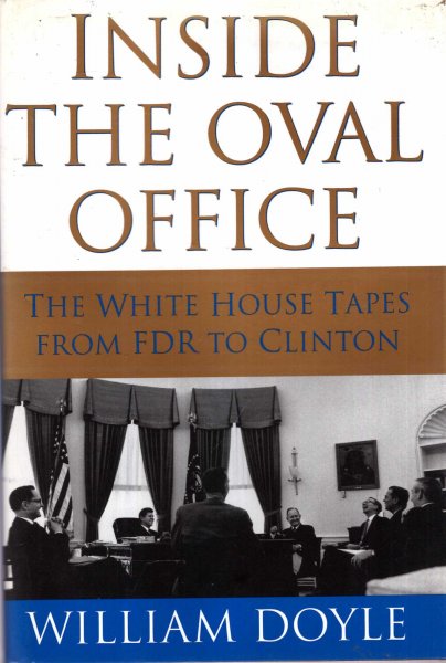 Inside the Oval Office : The Whitehouse Tapes from FDR to Clinton Image for Inside the Oval Office : The Whitehouse Tapes from FDR to Clinton