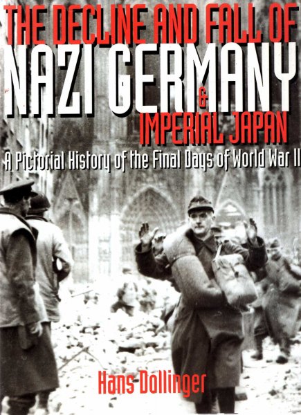 Image for The Decline and the Fall of Nazi Germany and Imperial Japan, a pictorial history of the final days