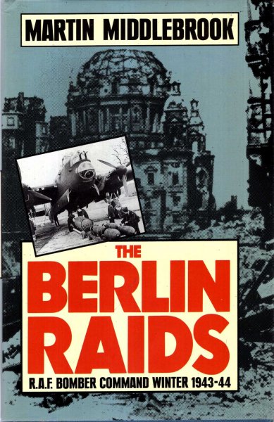 Image for The Berlin Raids: R.A.F. Bomber Command Winter 1943-44