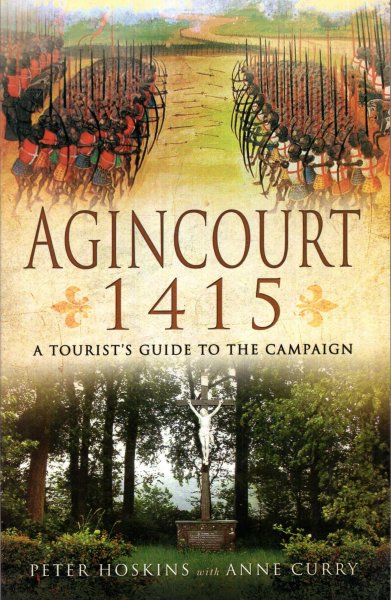 Image for Agincourt 1415 : A Tourist's Guide to the Campaign by car, by bike and on foot