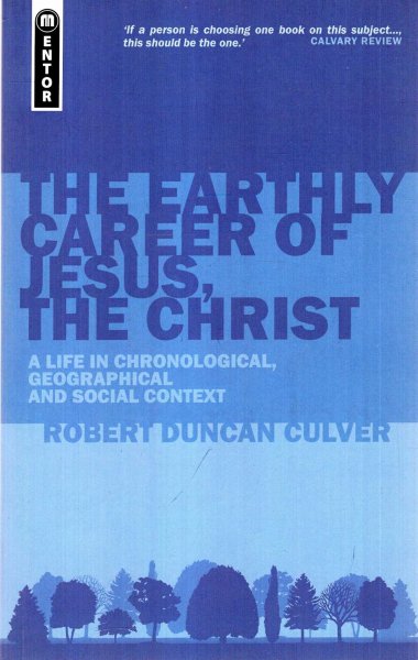 Image for The Earthly Career of Jesus, the Christ : A Life in Chronological, Geographical and Social Context