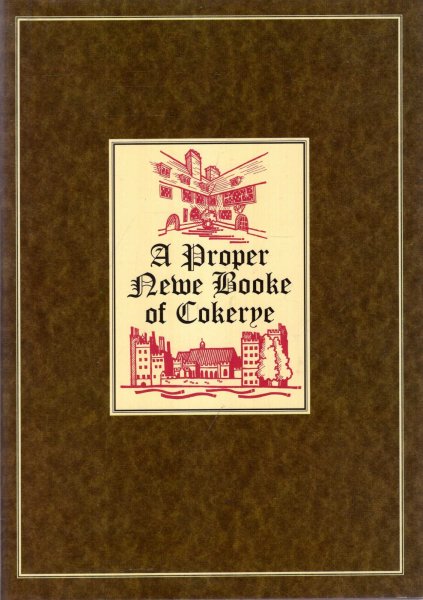 Image for A Proper Newe Booke of Cokerye : Margaret Parker's Cookery Book