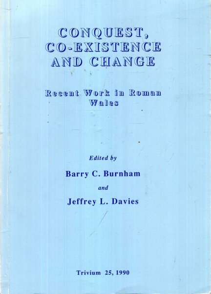 Image for Conquest, co-existence and change: recent work in Roman Wales