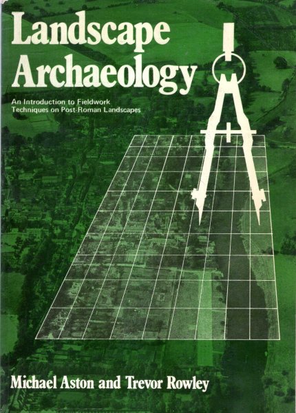 Image for Landscape Archaeology : An Introduction to Fieldwork Techniques on Post-Roman Landscapes