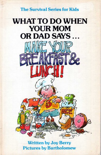Image for What to do when your Mom or Dad says....Make Your Breakfast & Lunch!
