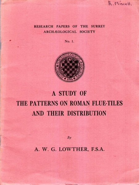 Image for Roman Relief-Patterned Flue-tiles found in Surrey, and others of this Type found in Southern England : A Study of the Patterns on Roman Flue-Tiles and their distribution