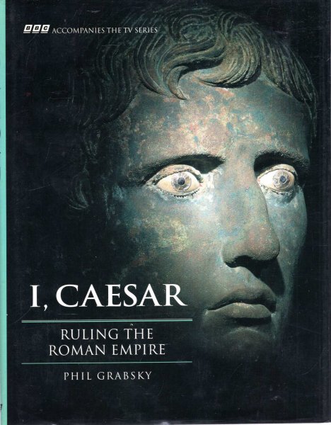 Image for I Caesar : Ruling the Roman Empire