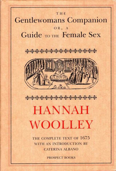 Image for The Gentlewoman's Companion or, A Guide to the female Sex : The Complete Text of 1675