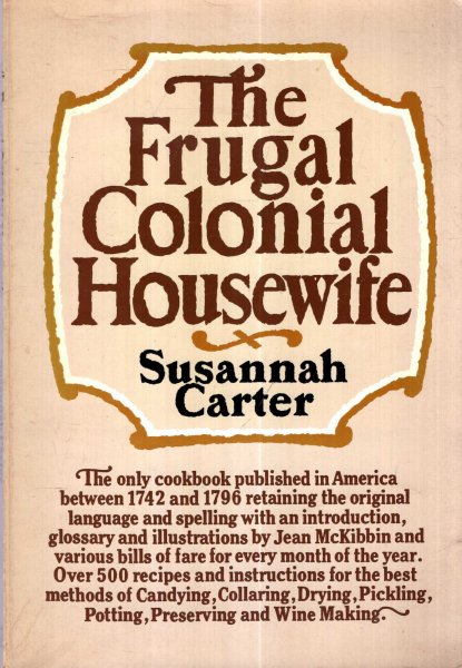 Image for The Frugal Colonial Housewife : A cook's book, wherein the art of dressing all sorts of viands with cleanliness, decency, and elegance is explained