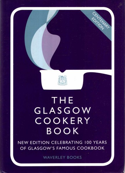 Image for The Glasgow Cookery Book: Centenary Edition - Celebrating 100 Years of the Dough School