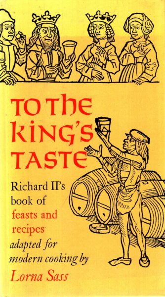 Image for To the King's Taste : Richard II's Book of Feasts and Recipes Adapted for Modern Cooking