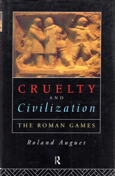 Image for Cruelty and Civilization : The Roman Games