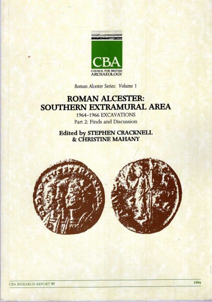 Image for Roman Alcester : Southern extramural area, 1964-1966 excavations Part 2 : Finds and Discussion