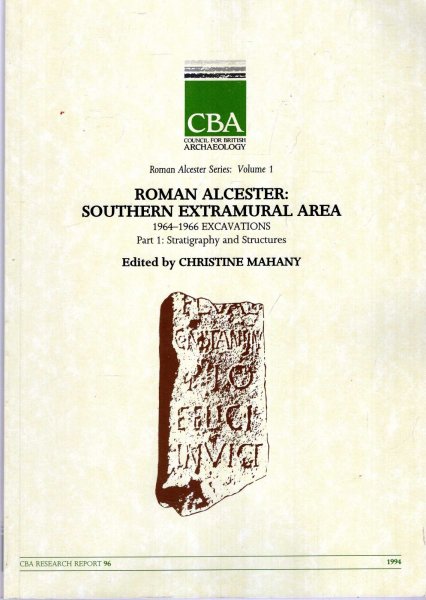 Image for Roman Alcester: Southern Extramural Area 1964-1966 Excavations : Part 1 Stratigraphy and Structures