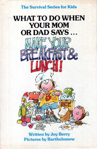 Image for What to do when your Mom or Dad says....Make Your Breakfast & Lunch!