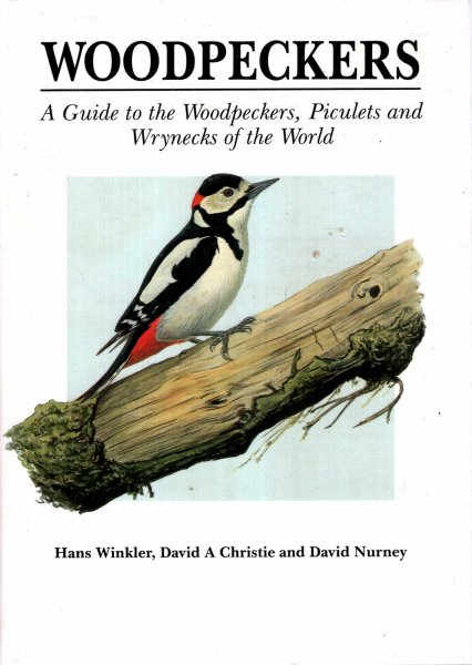 Image for Woodpeckers : A Guide to the Woodpeckers, Piculets and Wrynecks of the World