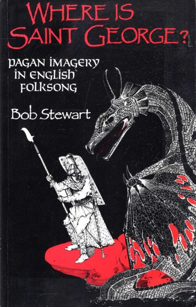 Image for Where Is Saint George? Pagan Imagery in English Folksong
