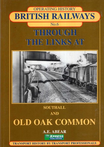 Image for Through the Links at Southall and Old Oak Common (Railway Operating History No 6)