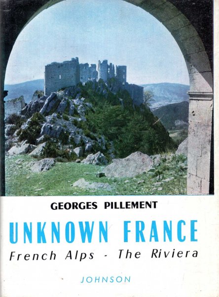Image for Unknown France I : The French Alps, The Riviera
