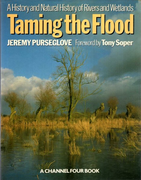 Image for Taming the Flood : A History and Natural History of Rivers and Wetlands in Britain