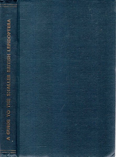 Image for A Guide to the Smaller British Lepidoptera, the life histories and fgoods of upwards of 1370 species of our small Moths.