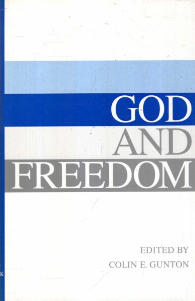 Image for God and Freedom : Essays in Historical and Systematic Theology