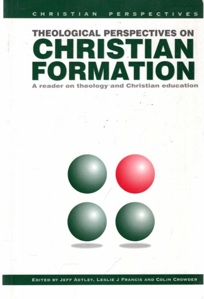 Image for Theological Perspectives on Christian Formation : A Reader on Theology and Christian Education