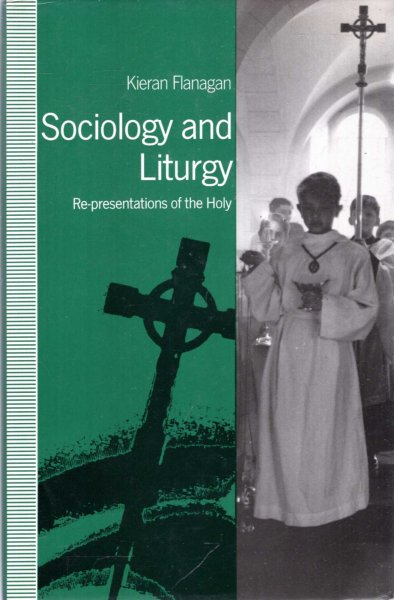 Image for Sociology and Liturgy : Re-presentations of the Holy