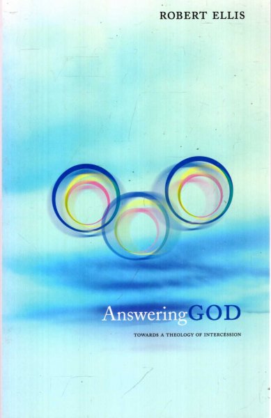 Image for Answering God : Towards A Theology of Intercession