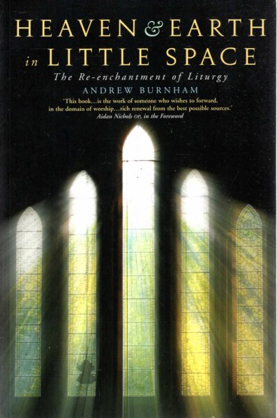 Image for Heaven and Earth in Little Space : The Re-enchantment of Liturgy