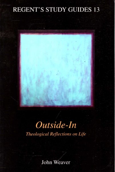 Image for Outside-In: Theological Reflections on Life (Regent's Study Guides)