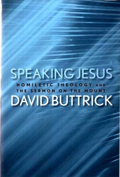 Image for Speaking Jesus: Homiletic Theology and the Sermon on the Mount