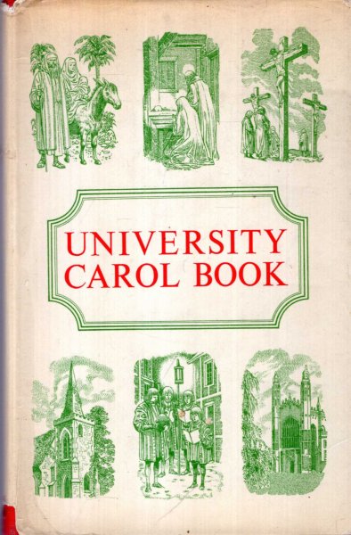 Image for University Carol Book : a collection of Carols from many lands, for all seasons(words and music)