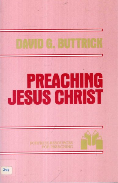 Image for Preaching Jesus Christ: An Exercise in Homiletic Theology