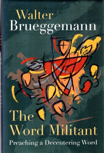 Image for The Word Militant: Preaching a Decentering Word