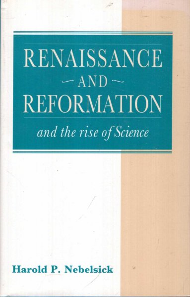 Image for The Renaissance, The Reformation and the Rise of Science