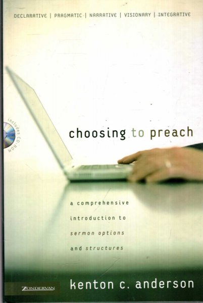 Image for Choosing to Preach : A Comprehensive Introduction to Sermon Options and Structures