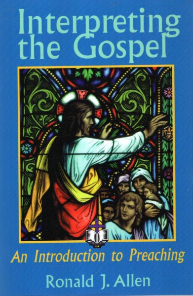 Image for Interpreting the Gospel : An Introduction to Preaching