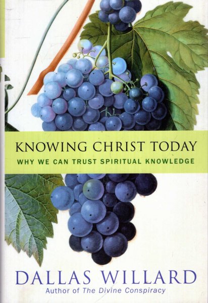 Image for Knowing Christ Today: Why We Can Trust Spiritual Knowledge