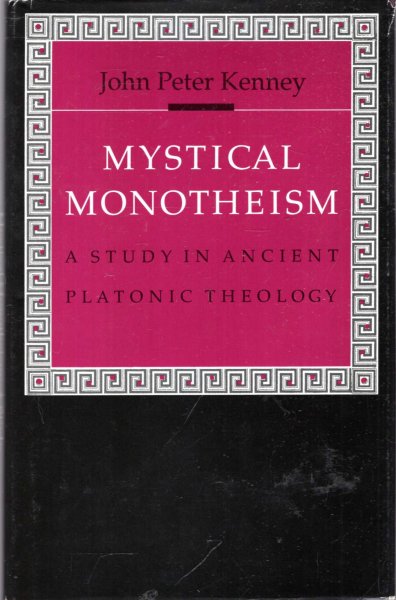 Image for Mystical Monotheism : A Study in Ancient Platonic Theology