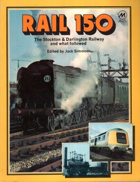 Image for Rail 150 : The Stockton & Darlington Railway and What Followed