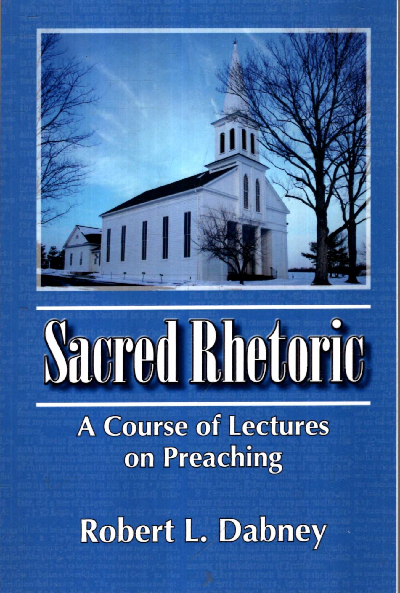 Image for Sacred Rhetoric : A Course of Lectures on Preaching